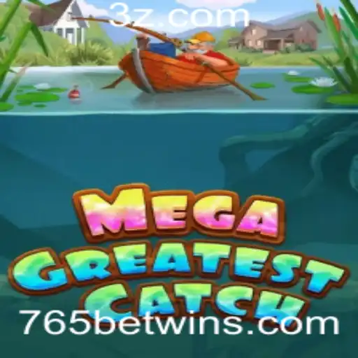 765bet - MegaGreatestCatch: Descubra o Novo Fenômeno do Mundo dos Jogos